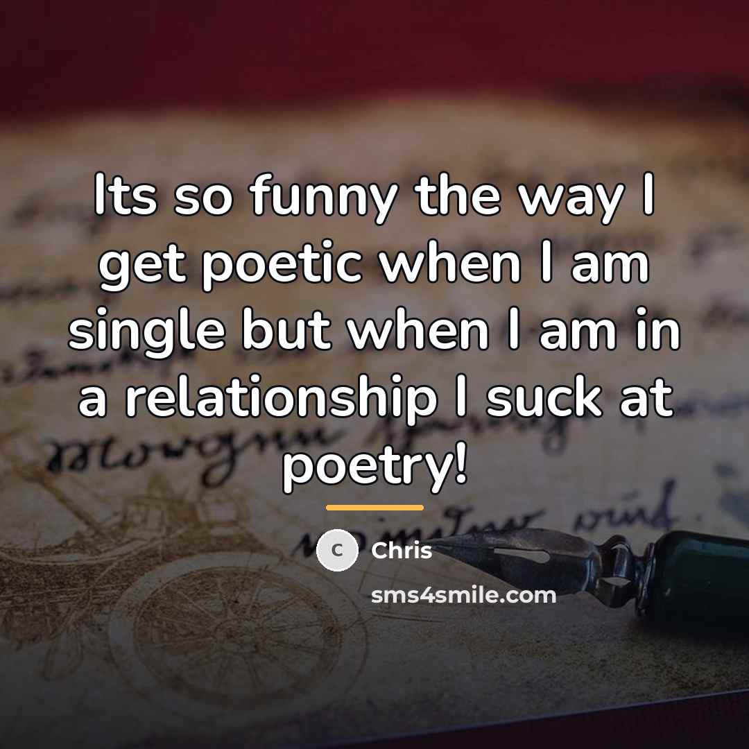 “Its so funny the way I get poetic when I…” quote by Chris