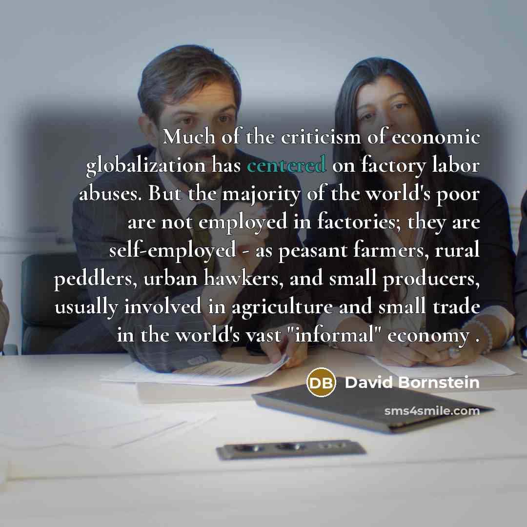 “Much of the criticism of economic globalization has centered on…” quote by David Bornstein