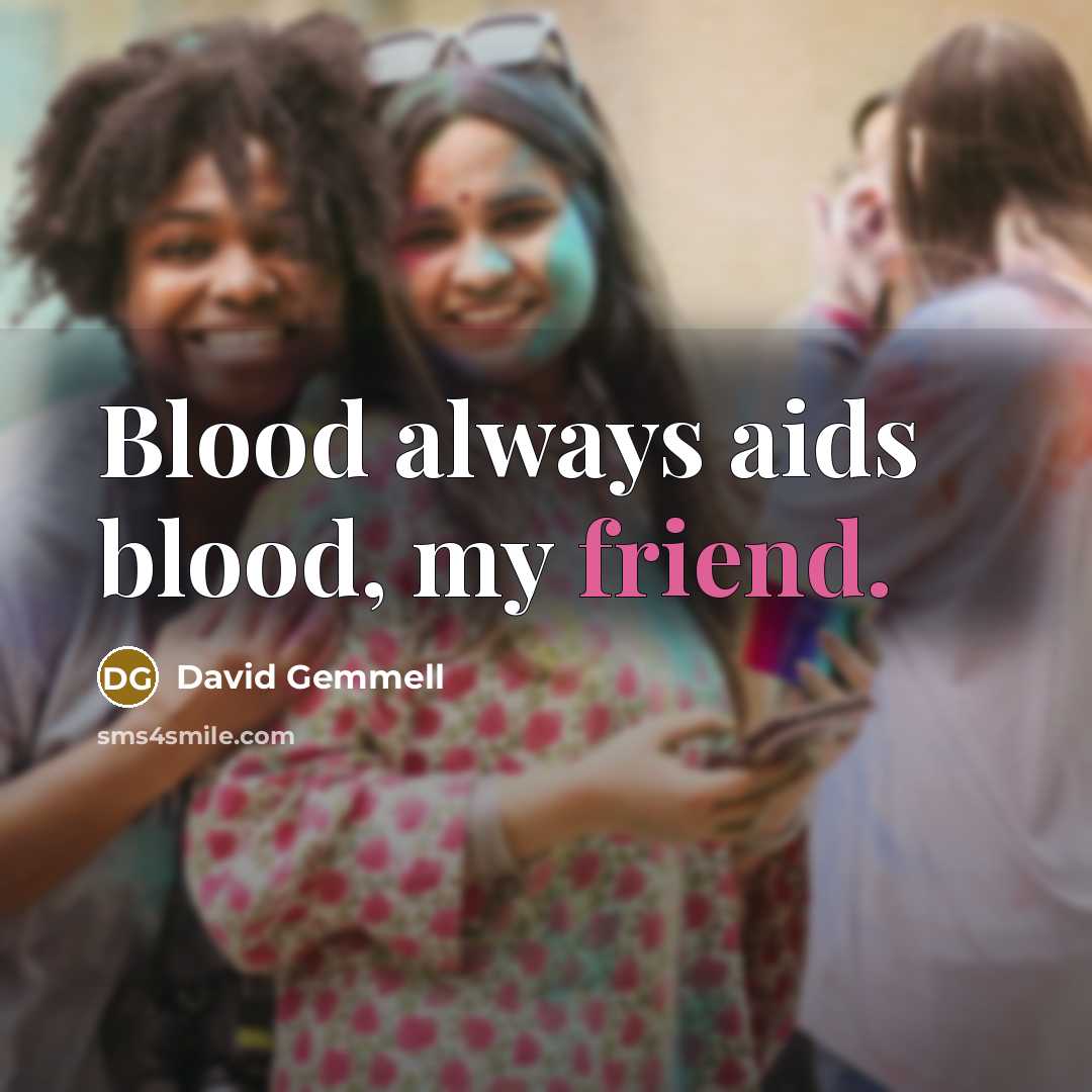 “Blood always aids blood, my friend.…” quote by David Gemmell