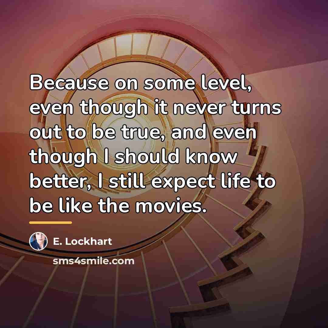 “Because on some level, even though it never turns out…” quote by E. Lockhart