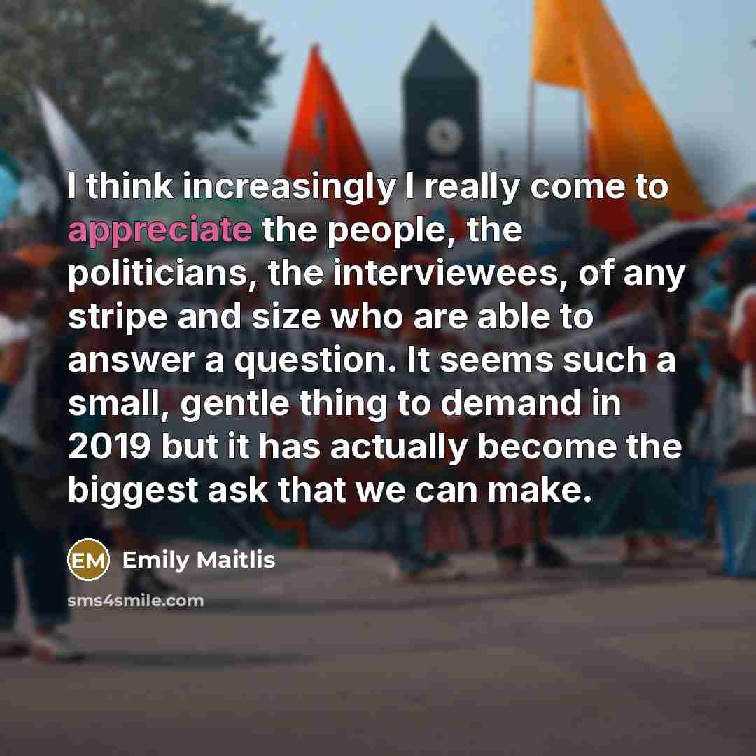 “I think increasingly I really come to appreciate the people,…” quote by Emily Maitlis