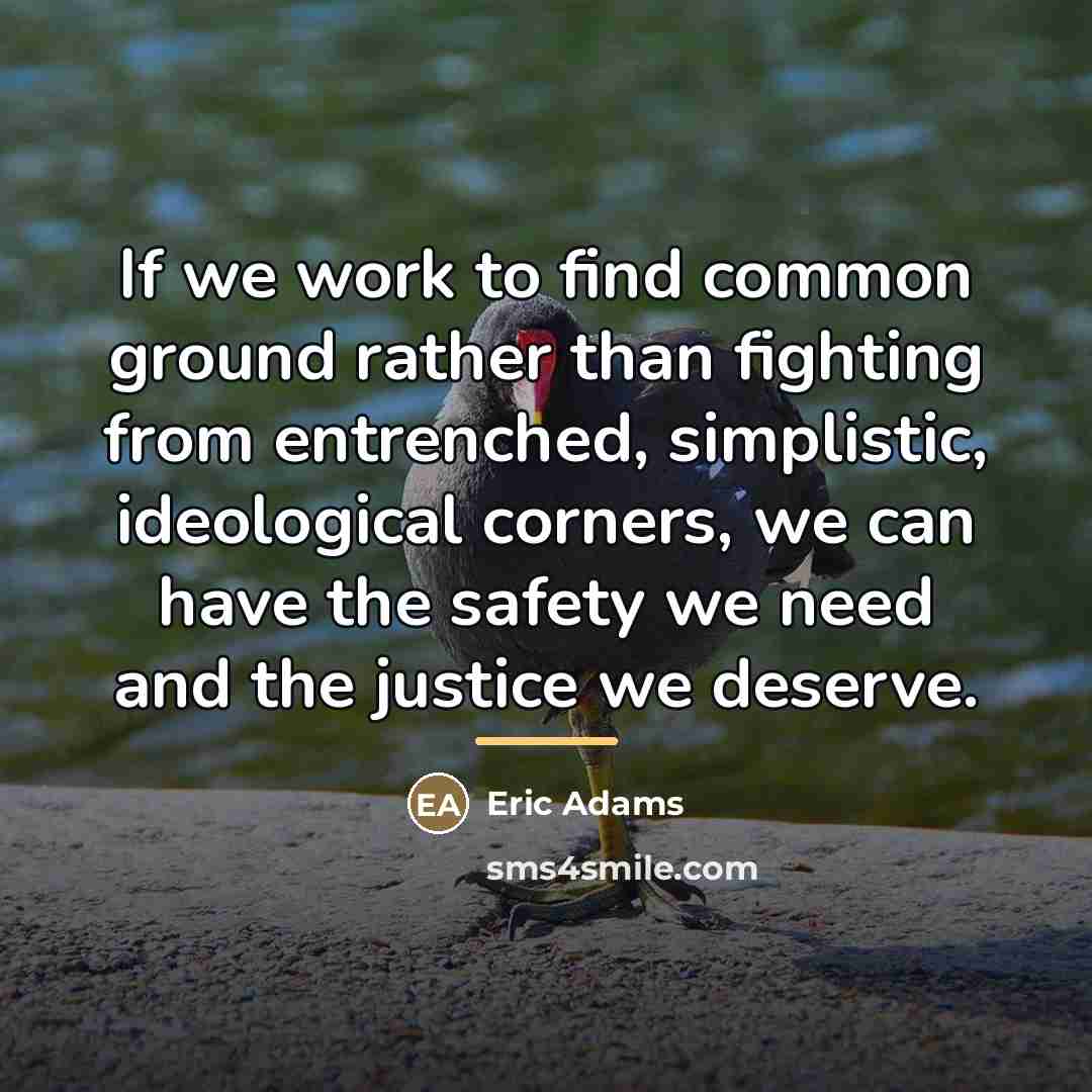“If we work to find common ground rather than fighting…” quote by Eric Adams
