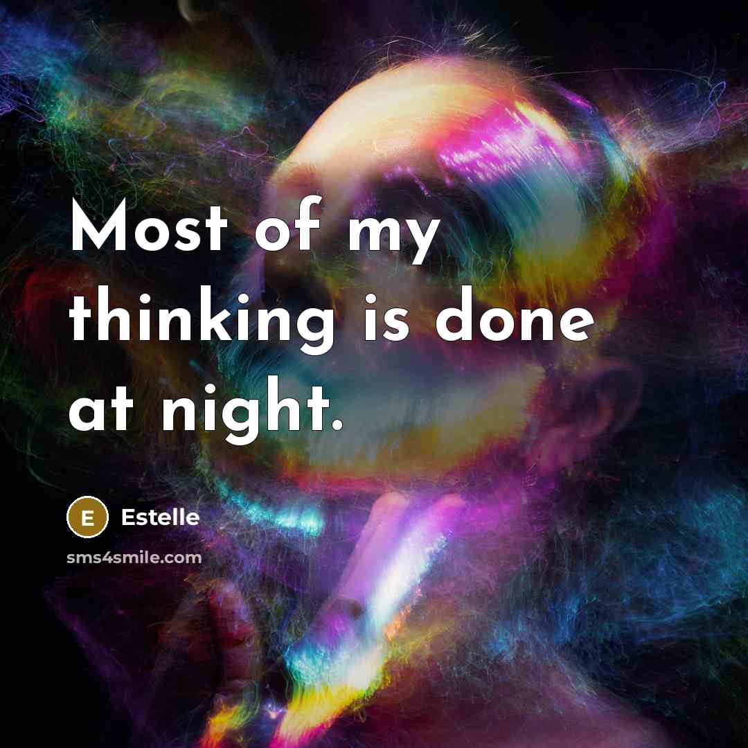 “Most of my thinking is done at night.…” quote by Estelle