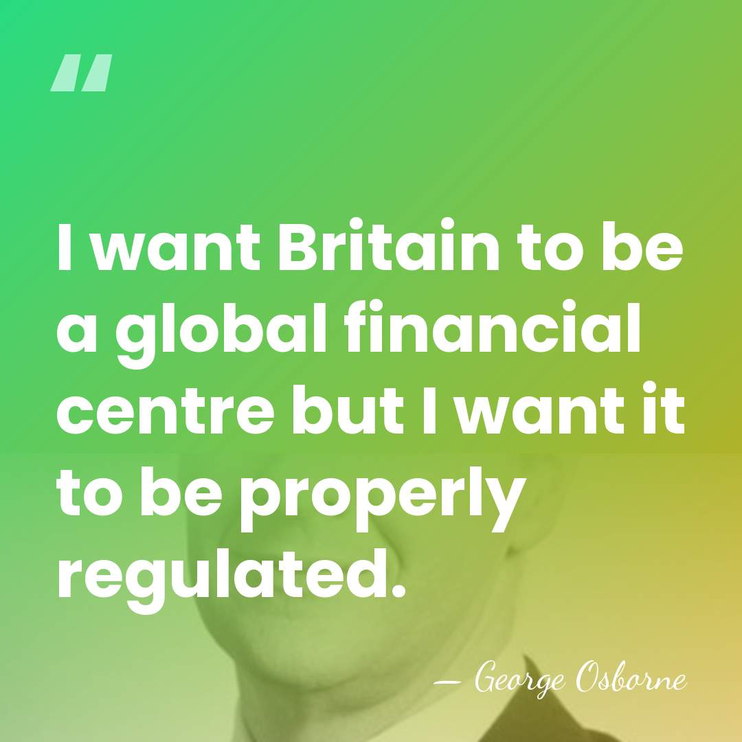 I want Britain to be a global financial centre but I want&hellip; - George Osborne