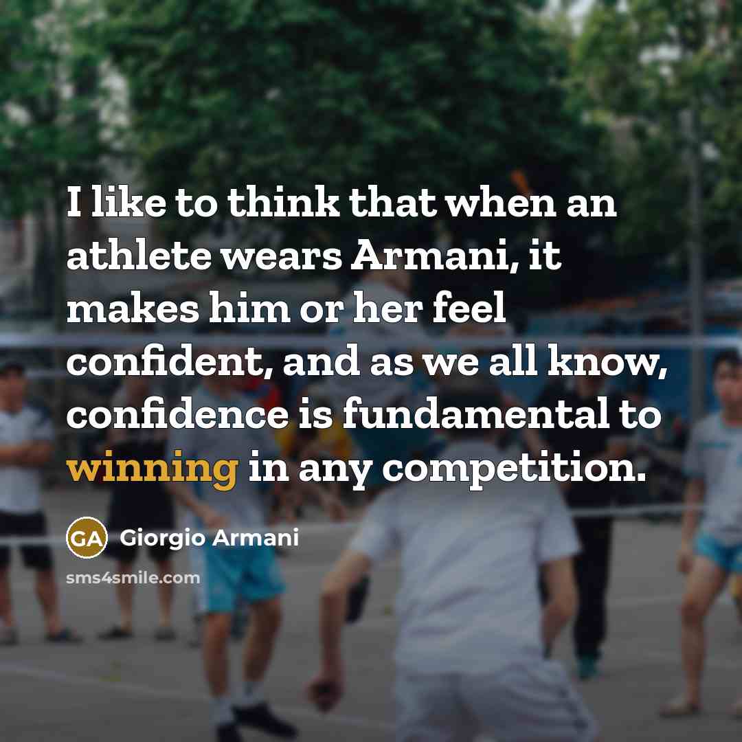 “I like to think that when an athlete wears Armani,…” quote by Giorgio Armani