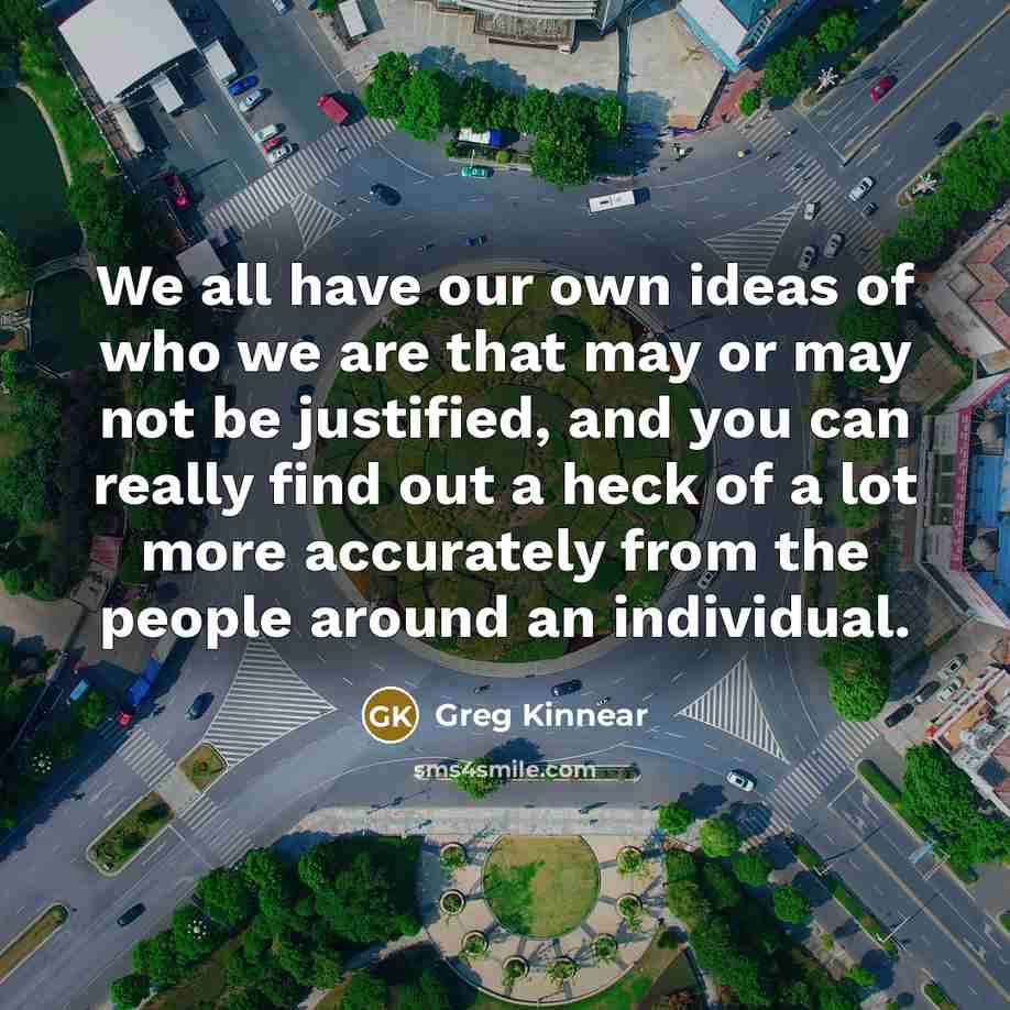 “We all have our own ideas of who we are…” quote by Greg Kinnear