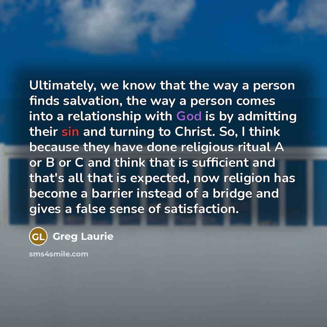 “Ultimately, we know that the way a person finds salvation,…” quote by Greg Laurie