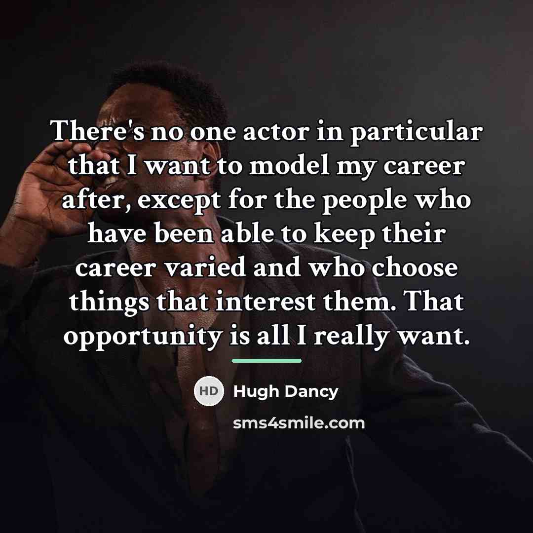 “There's no one actor in particular that I want to…” quote by Hugh Dancy
