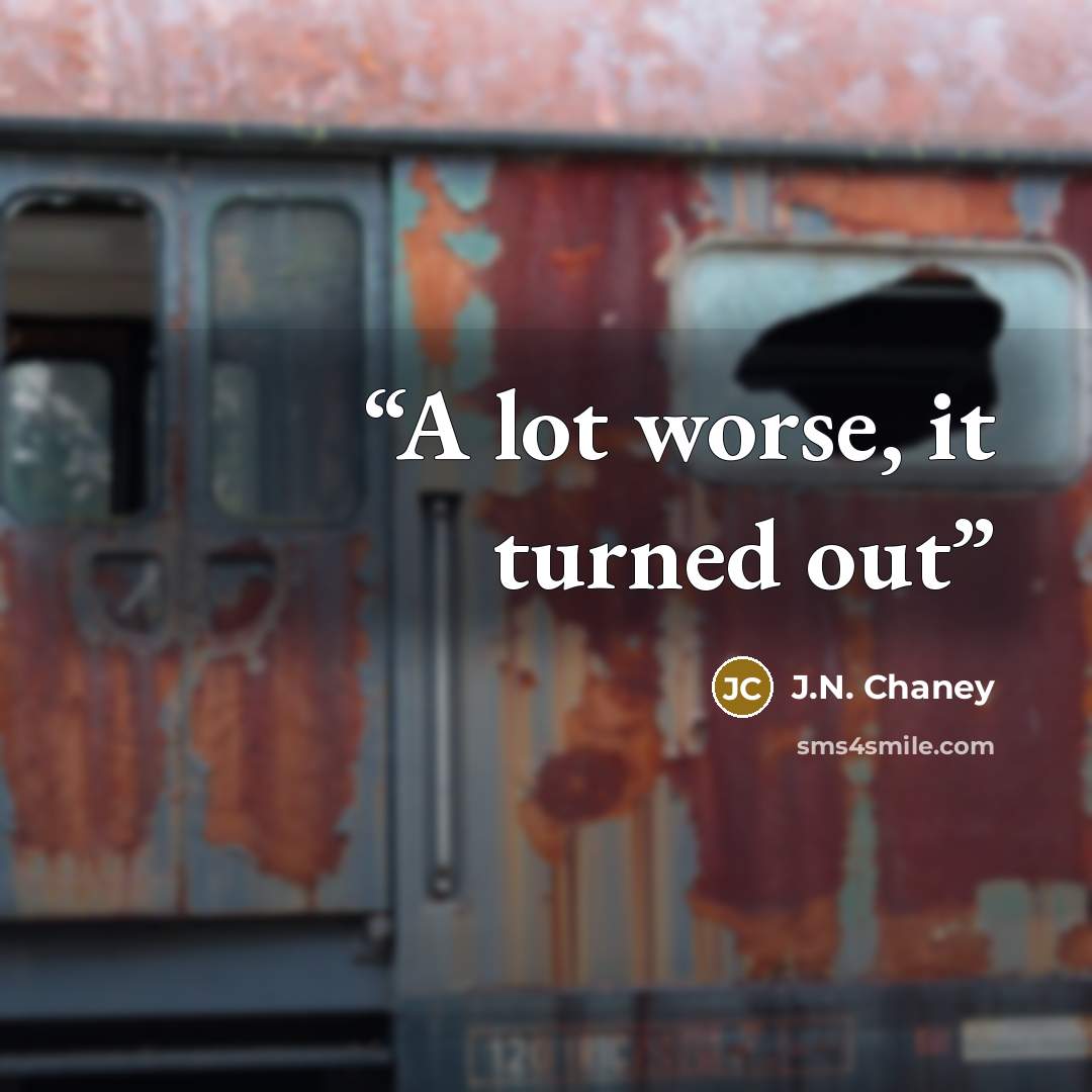 “A lot worse, it turned out” quote by J.N. Chaney
