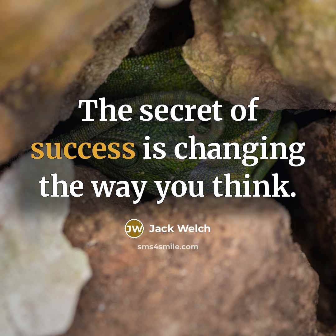 “The secret of success is changing the way you think.…” quote by Jack Welch