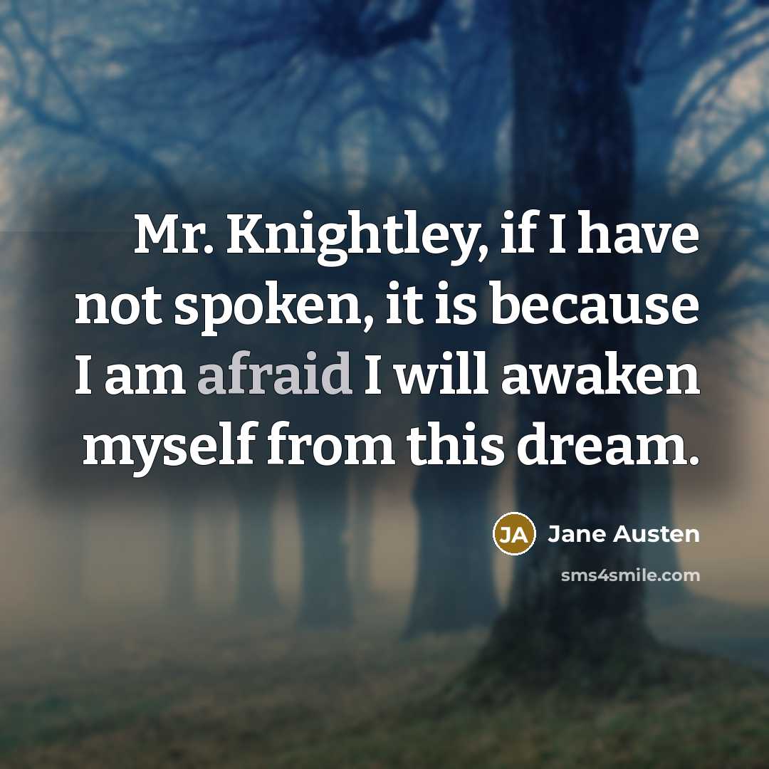 “Mr. Knightley, if I have not spoken, it is because…” quote by Jane Austen