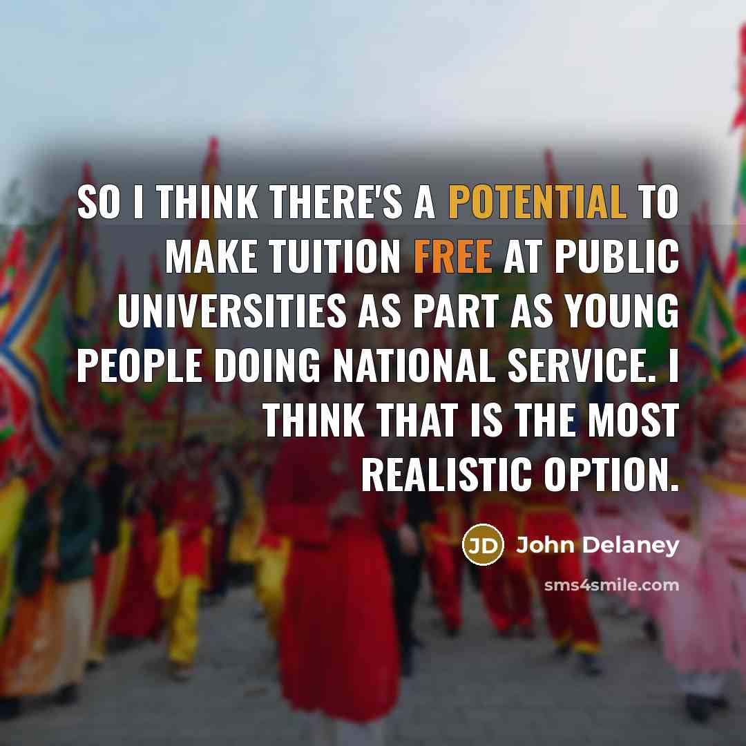“So I think there's a potential to make tuition free…” quote by John Delaney