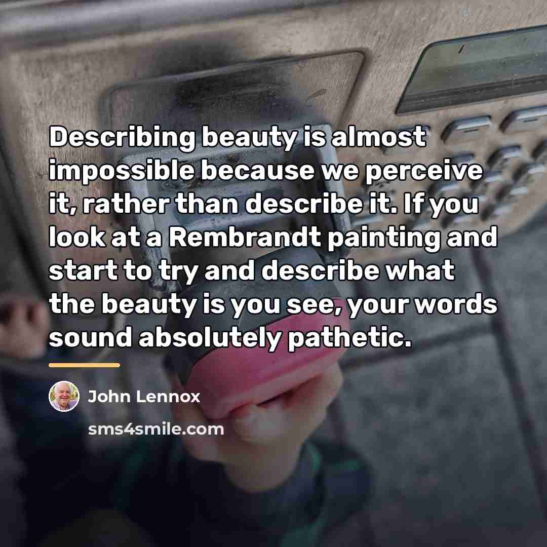 “Describing beauty is almost impossible because we perceive it, rather…” quote by John Lennox