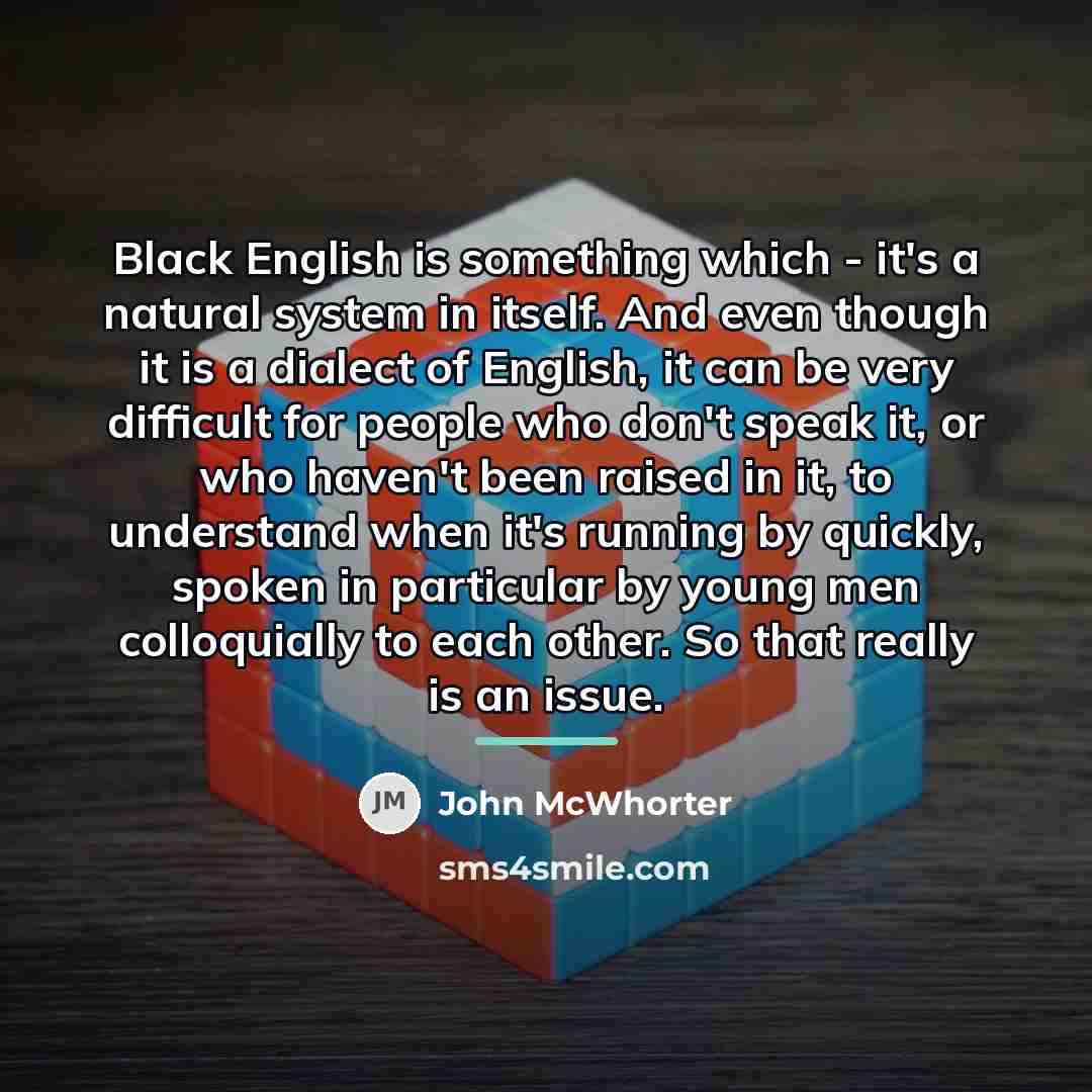 “Black English is something which - it's a natural system…” quote by John McWhorter