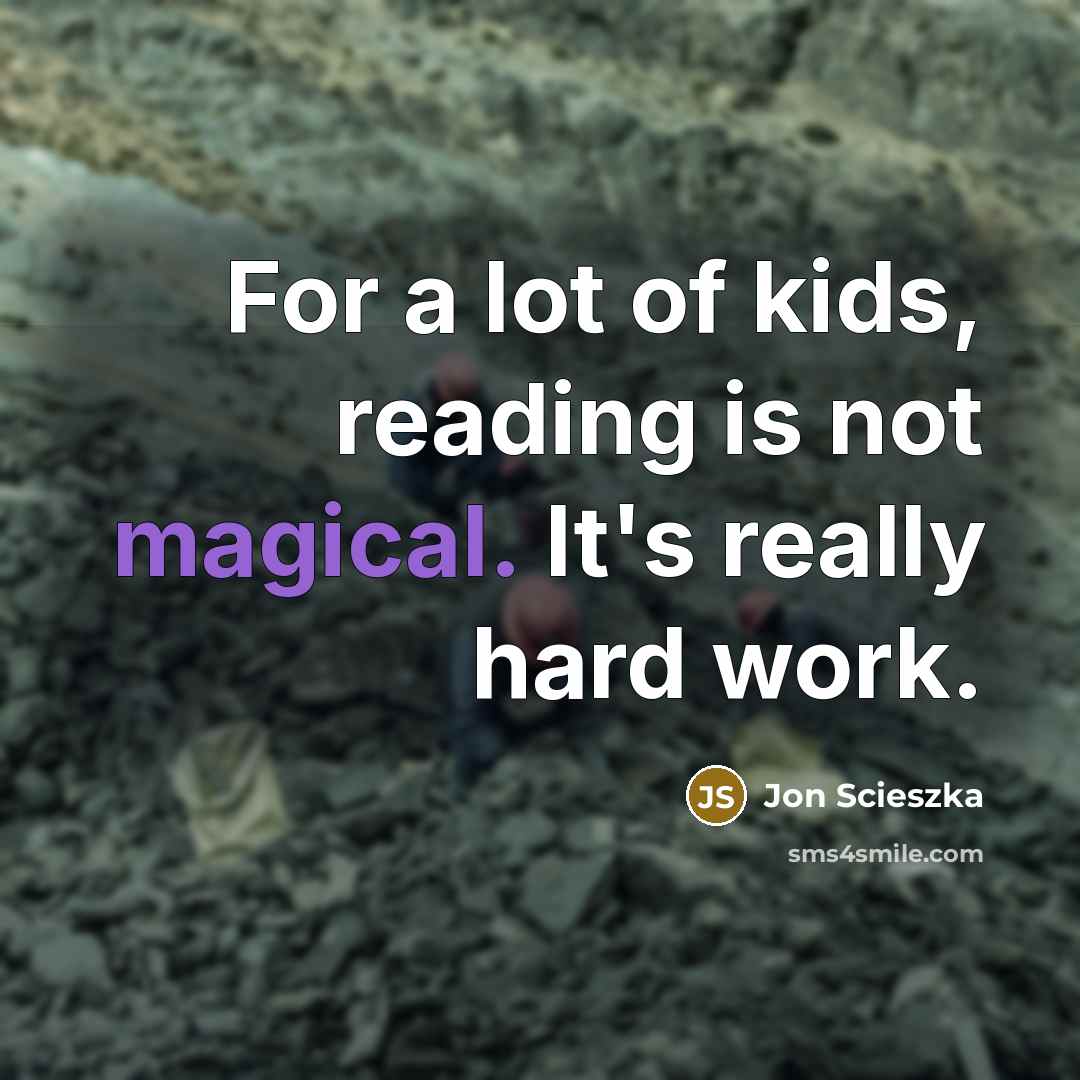 “For a lot of kids, reading is not magical. It's…” quote by Jon Scieszka