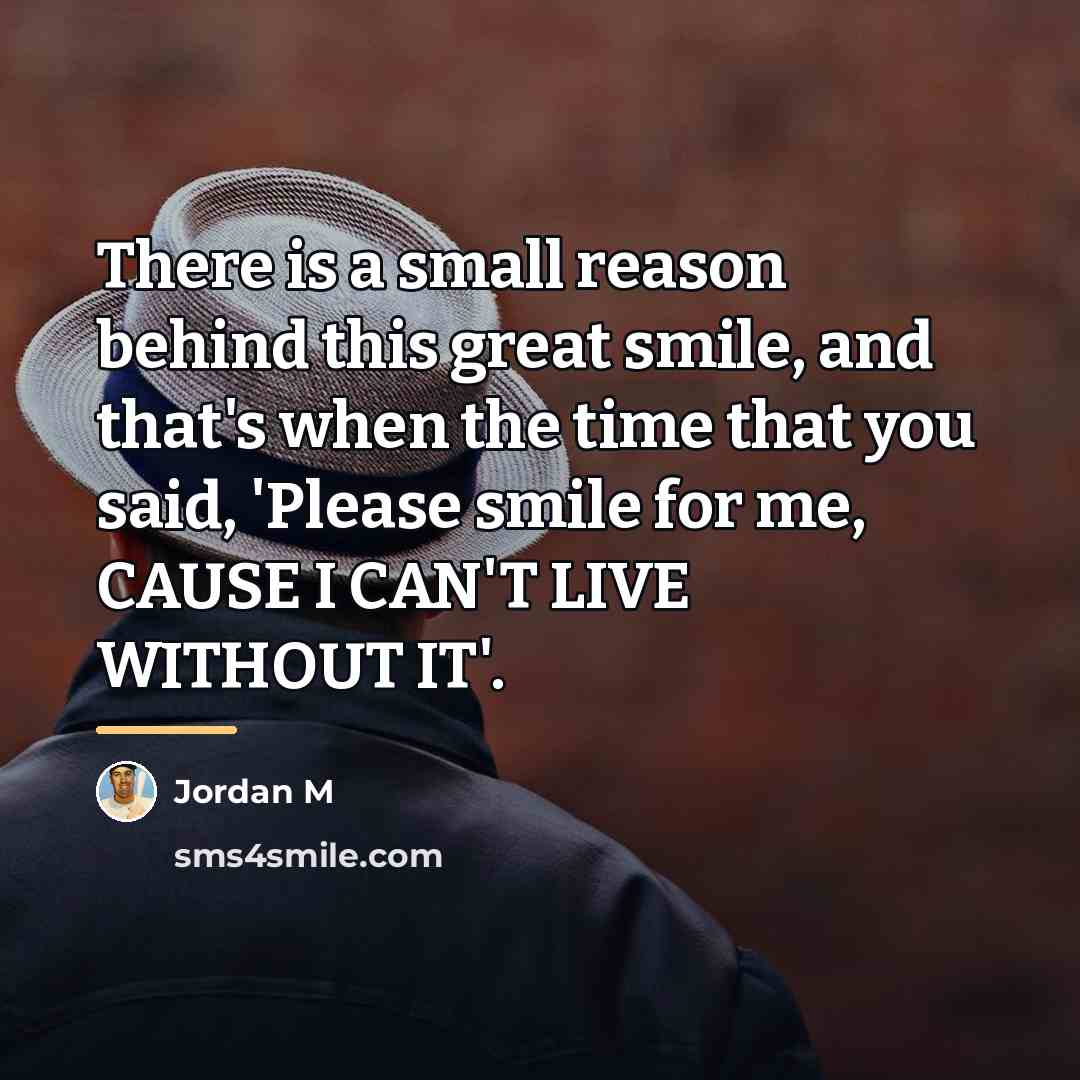 “There is a small reason behind this great smile, and…” quote by Jordan M