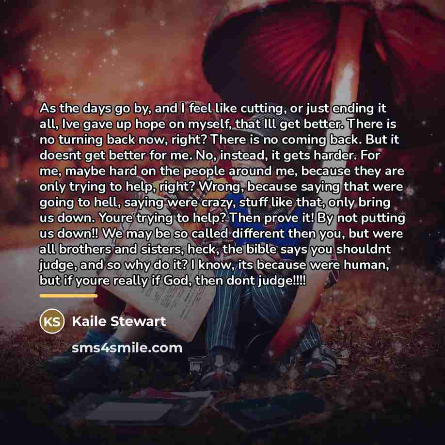 “As the days go by, and I feel like cutting,…” quote by Kaile Stewart