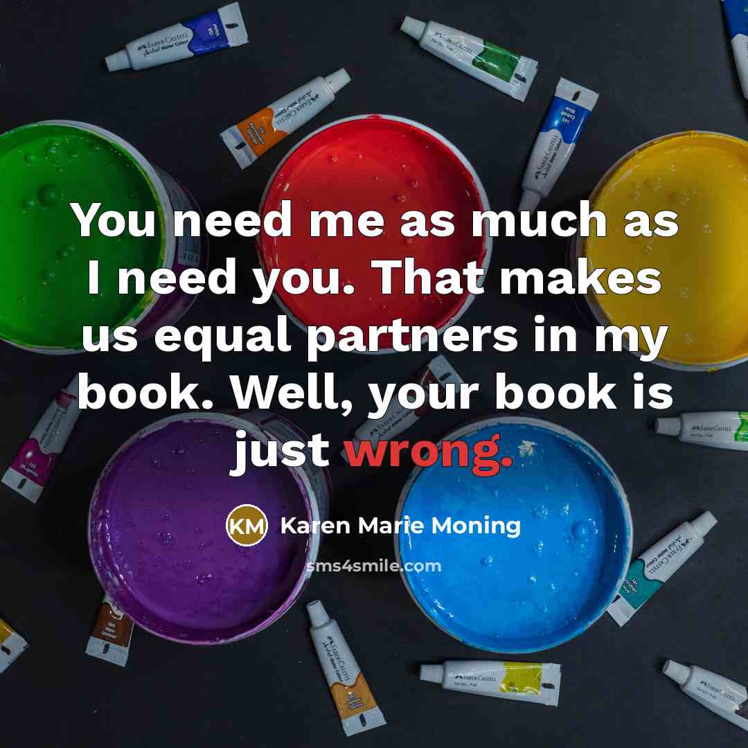 “You need me as much as I need you. That…” quote by Karen Marie Moning