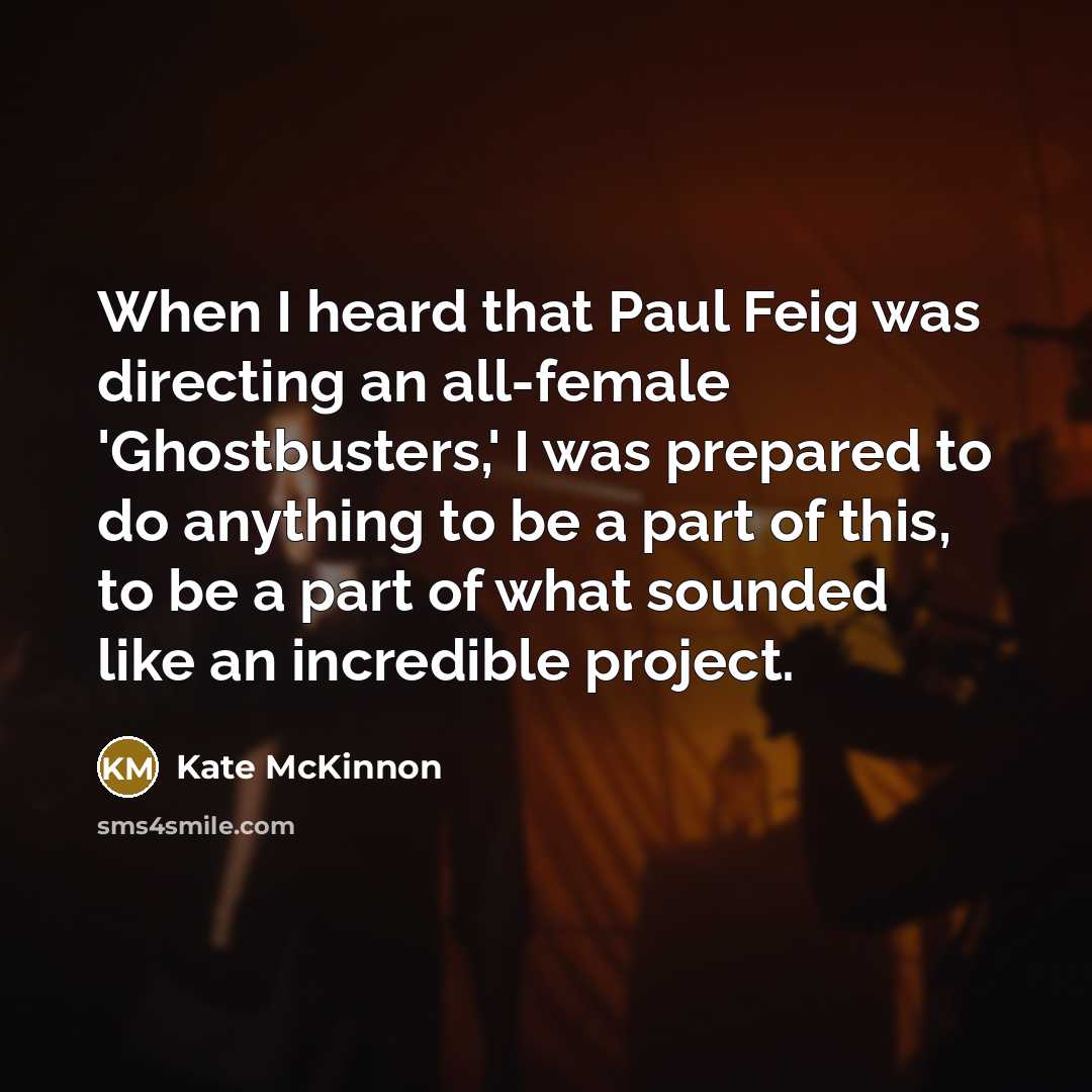 “When I heard that Paul Feig was directing an all-female…” quote by Kate McKinnon