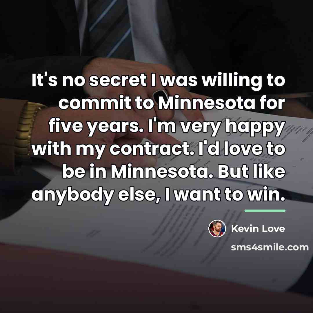 “It's no secret I was willing to commit to Minnesota…” quote by Kevin Love