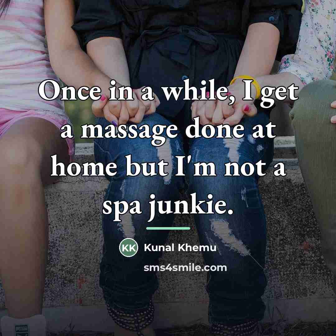 “Once in a while, I get a massage done at…” quote by Kunal Khemu