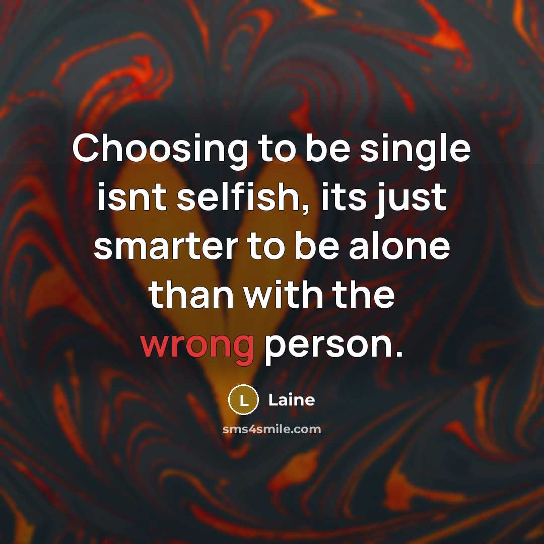 “Choosing to be single isnt selfish, its just smarter to…” quote by Laine