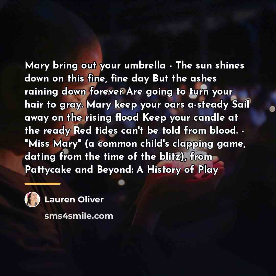 “Mary bring out your umbrella - The sun shines down…” quote by Lauren Oliver