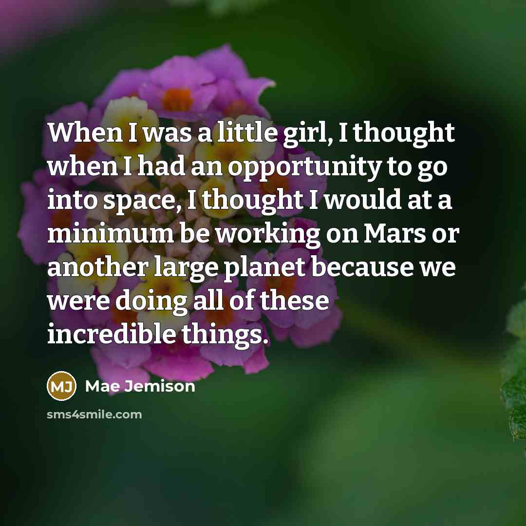 “When I was a little girl, I thought when I…” quote by Mae Jemison