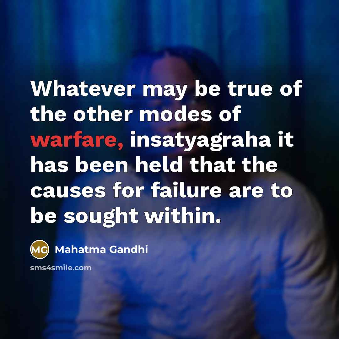 “Whatever may be true of the other modes of warfare,…” quote by Mahatma Gandhi
