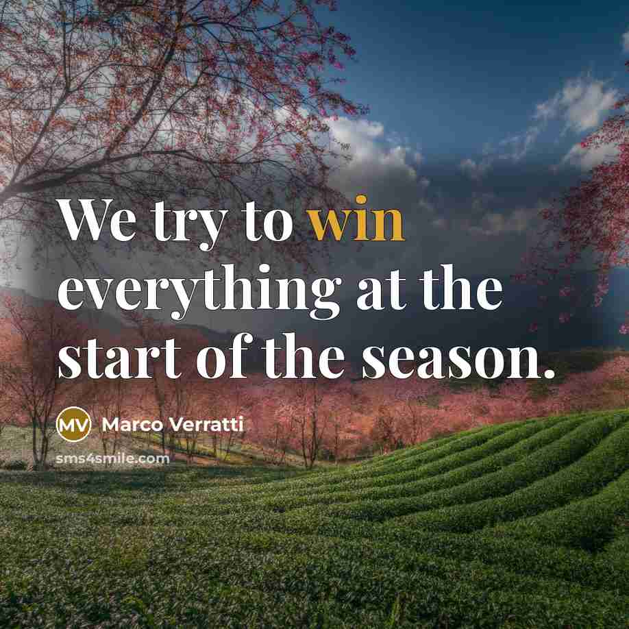 “We try to win everything at the start of the…” quote by Marco Verratti