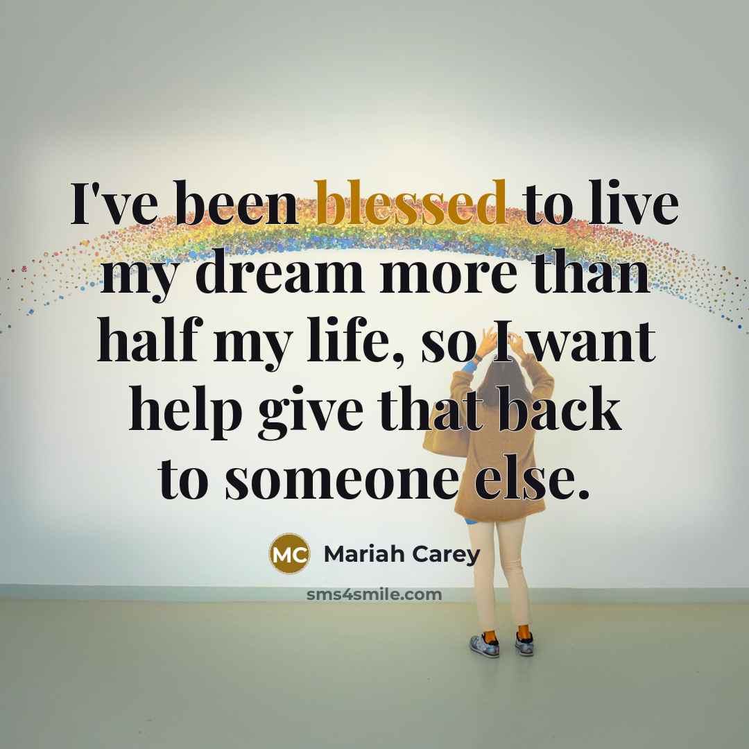 “I've been blessed to live my dream more than half…” quote by Mariah Carey