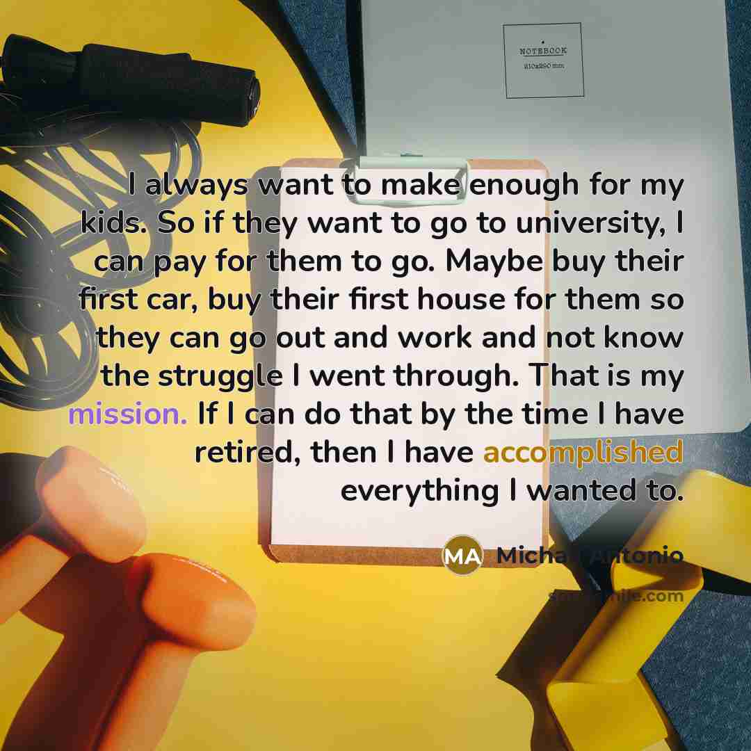 “I always want to make enough for my kids. So…” quote by Michail Antonio