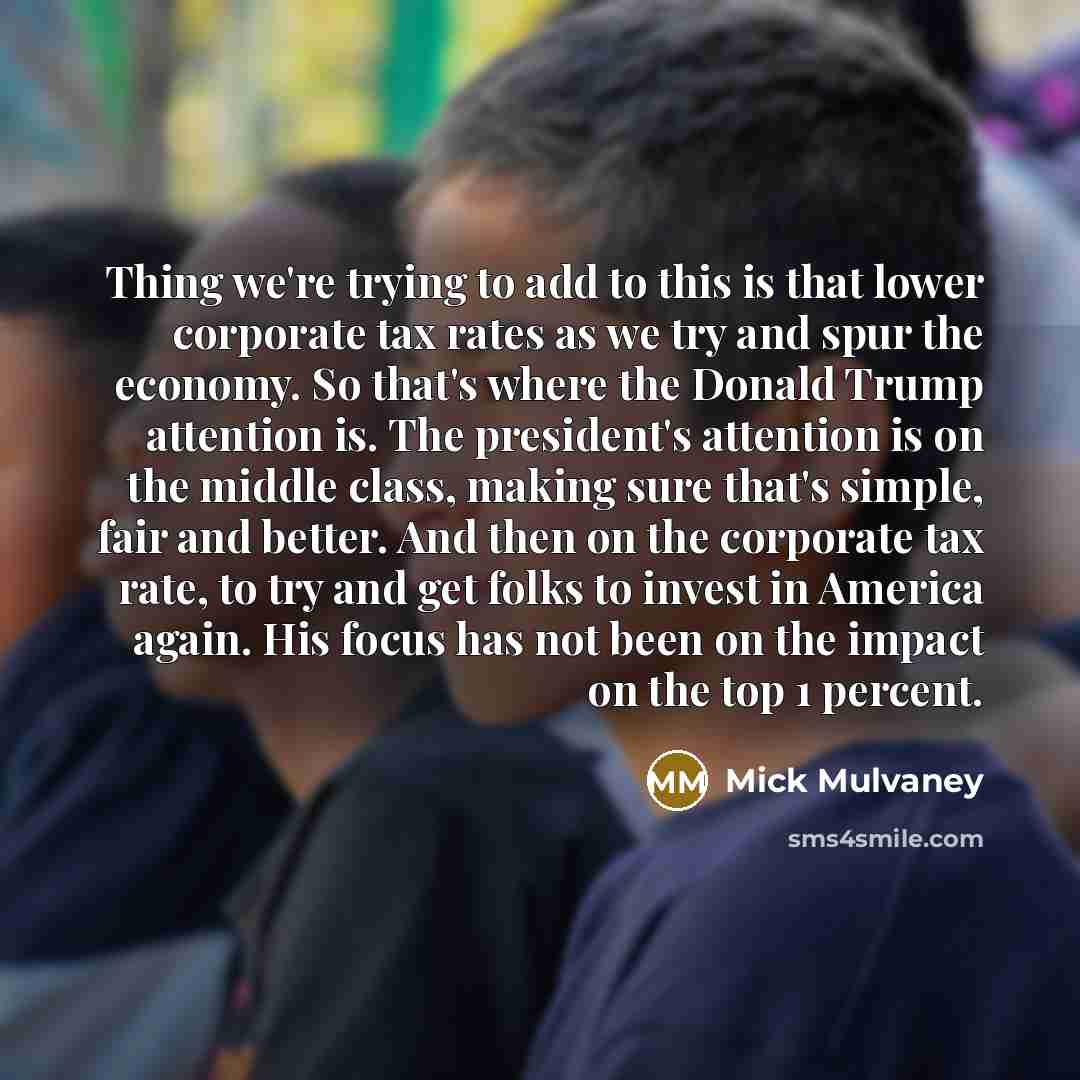 “Thing we're trying to add to this is that lower…” quote by Mick Mulvaney