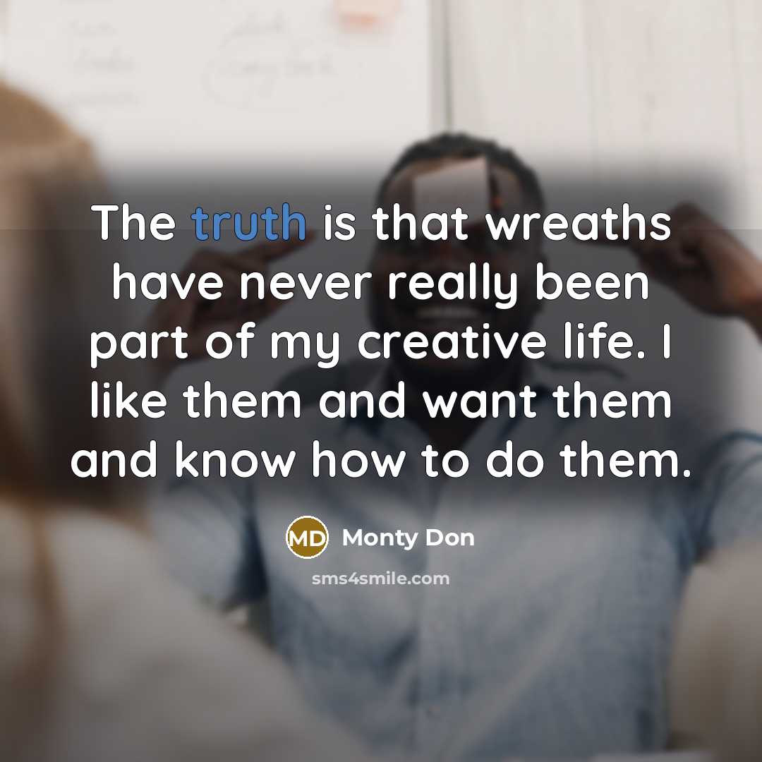 “The truth is that wreaths have never really been part…” quote by Monty Don