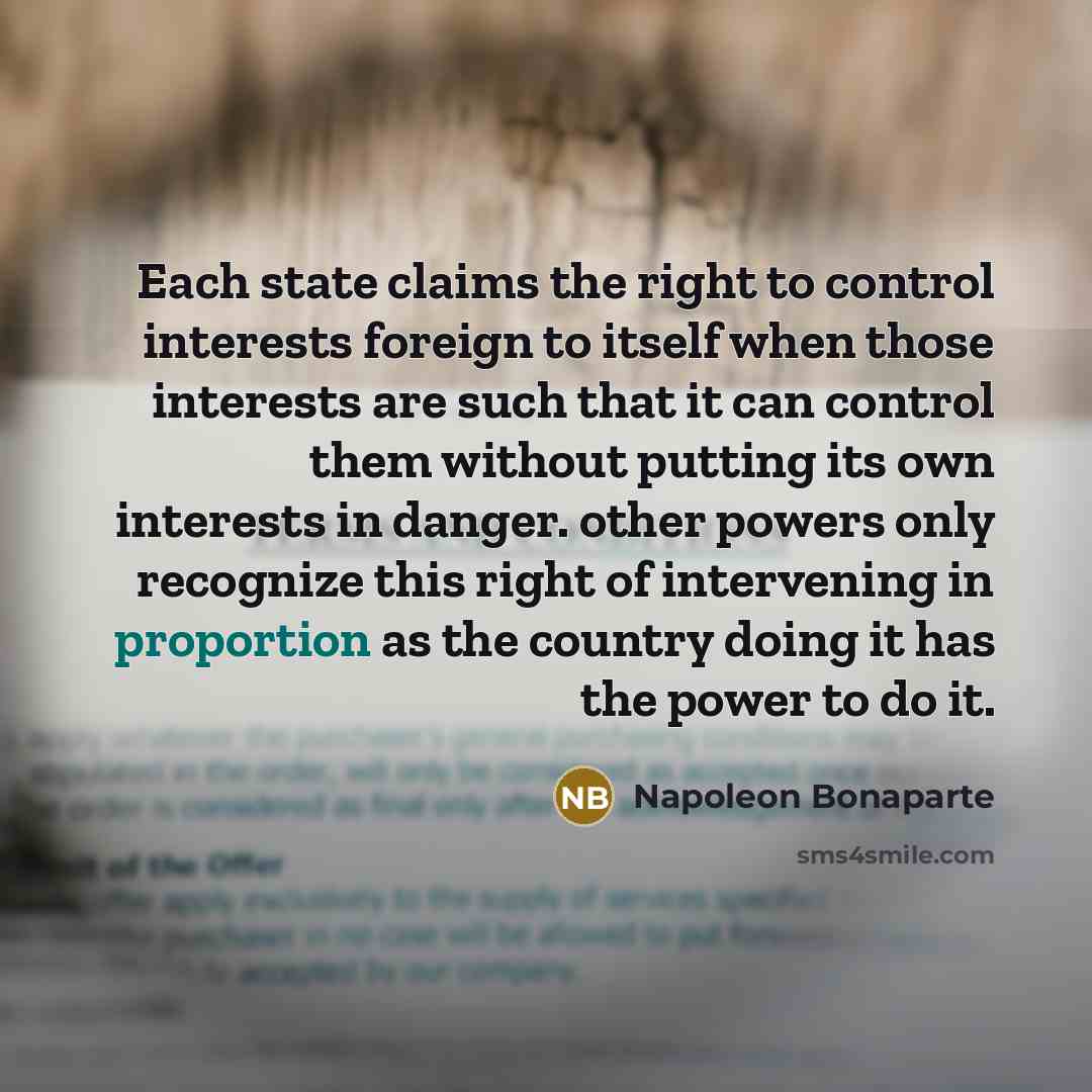 “Each state claims the right to control interests foreign to…” quote by Napoleon Bonaparte