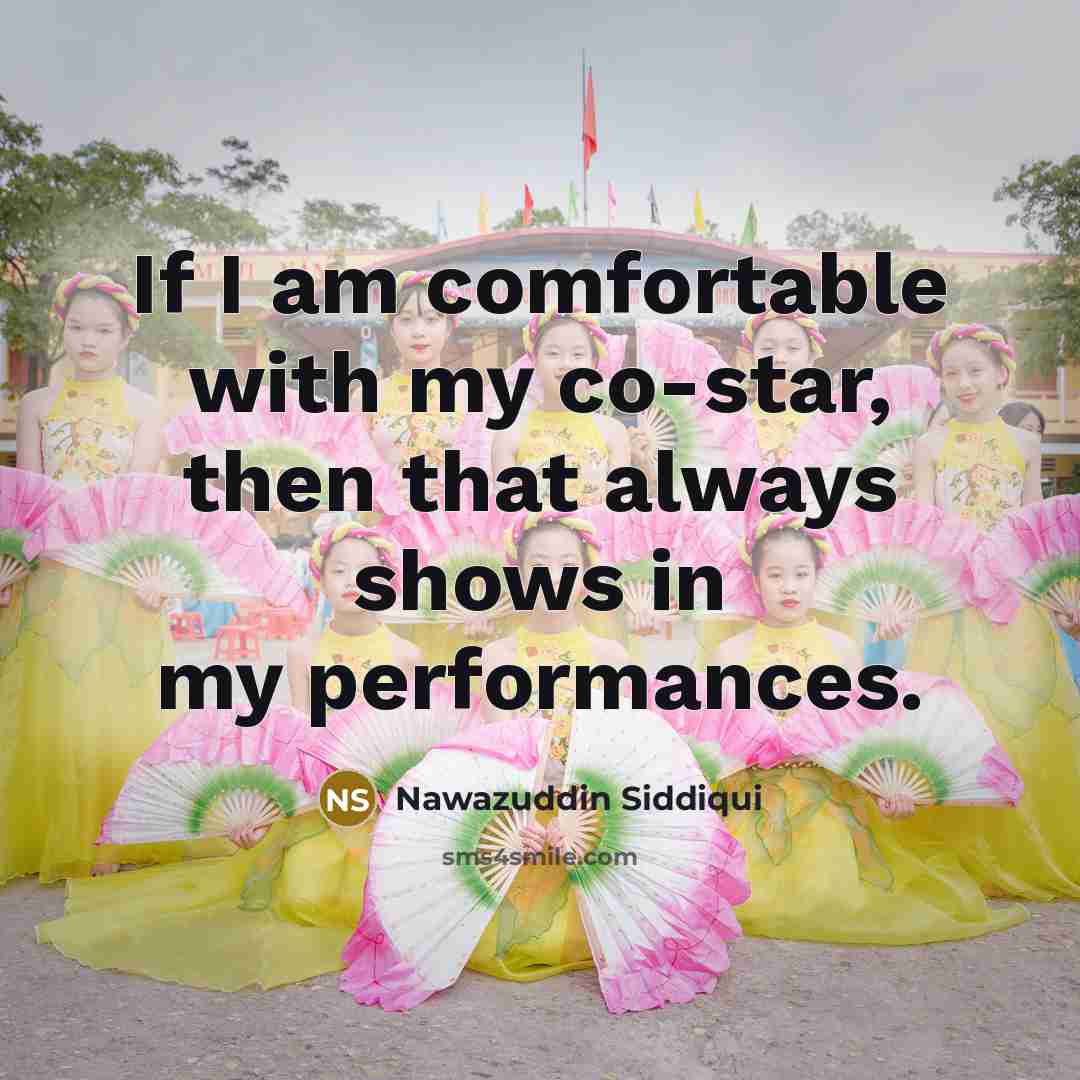 “If I am comfortable with my co-star, then that always…” quote by Nawazuddin Siddiqui
