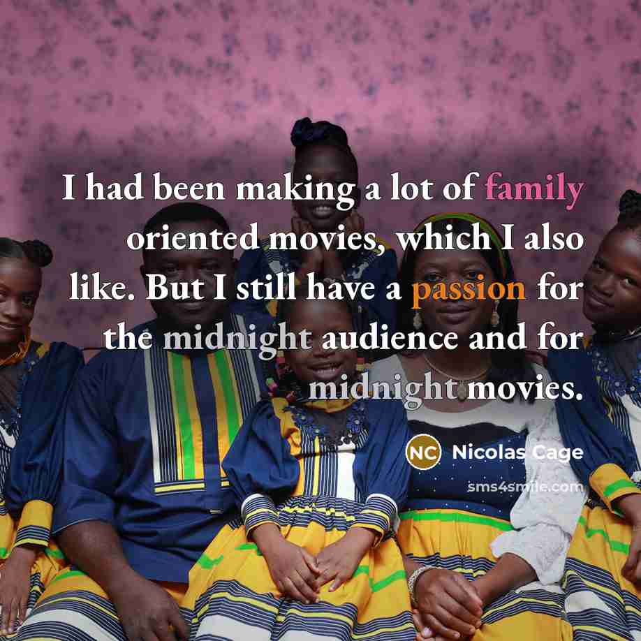 “I had been making a lot of family oriented movies,…” quote by Nicolas Cage