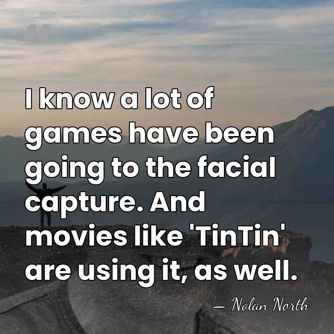 I know a lot of games have been going to the facial&hellip; - Nolan North