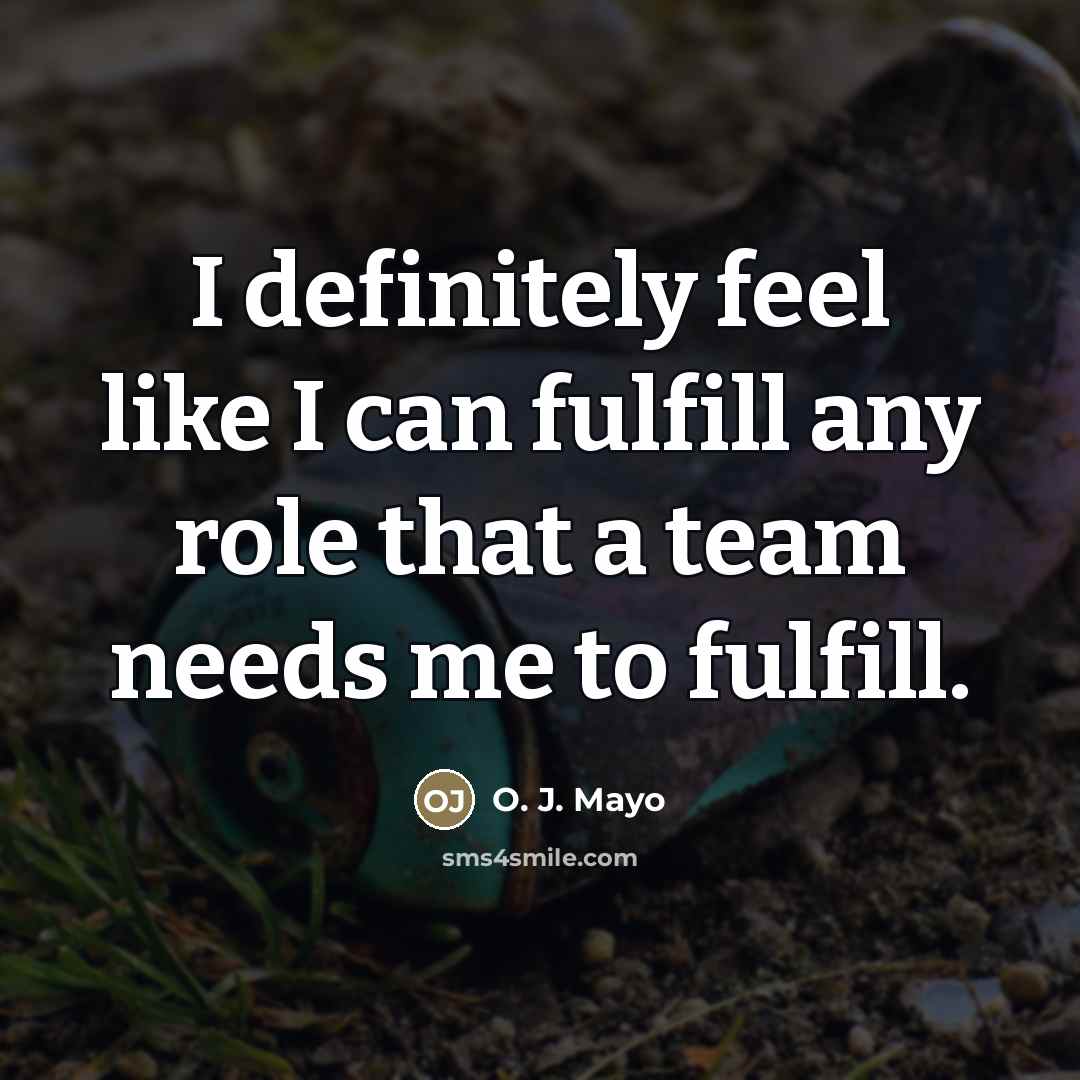 “I definitely feel like I can fulfill any role that…” quote by O. J. Mayo