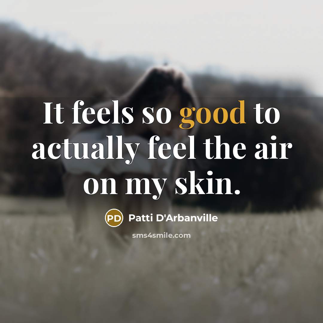 “It feels so good to actually feel the air on…” quote by Patti D'Arbanville