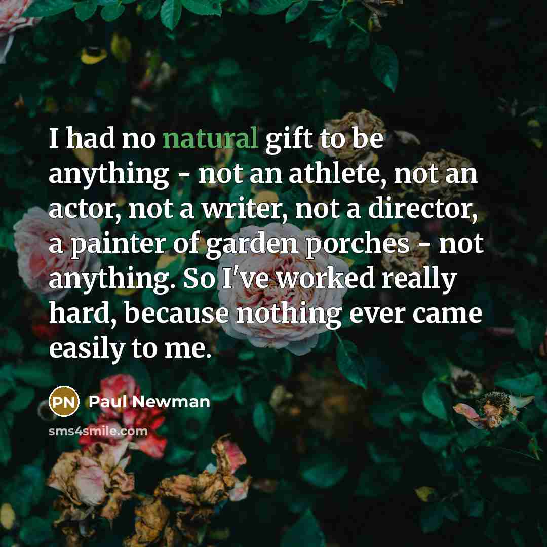 “I had no natural gift to be anything - not…” quote by Paul Newman