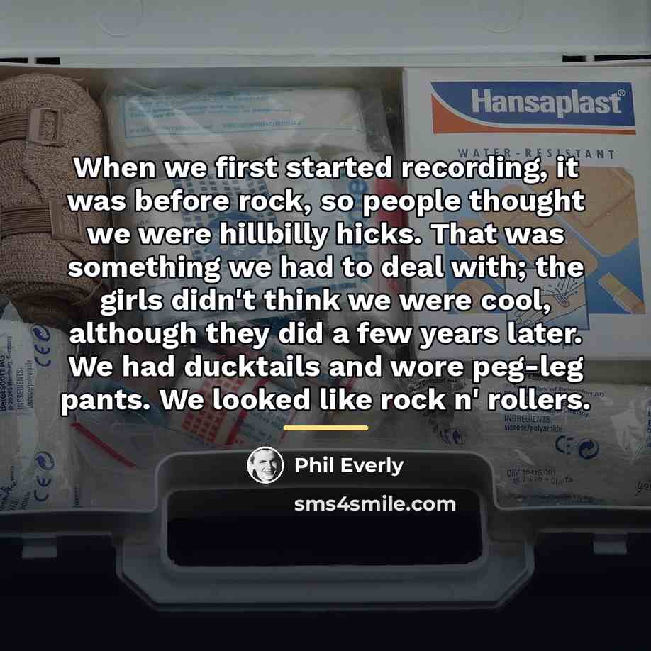 “When we first started recording, it was before rock, so…” quote by Phil Everly