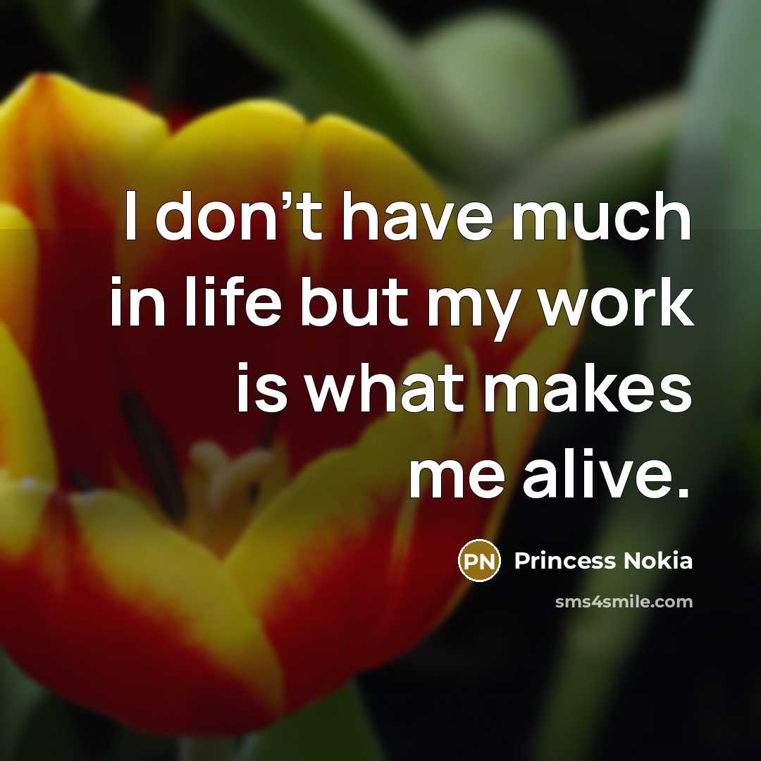 “I don't have much in life but my work is…” quote by Princess Nokia
