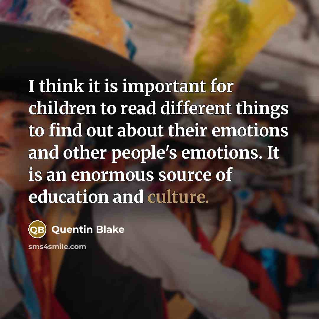 “I think it is important for children to read different…” quote by Quentin Blake