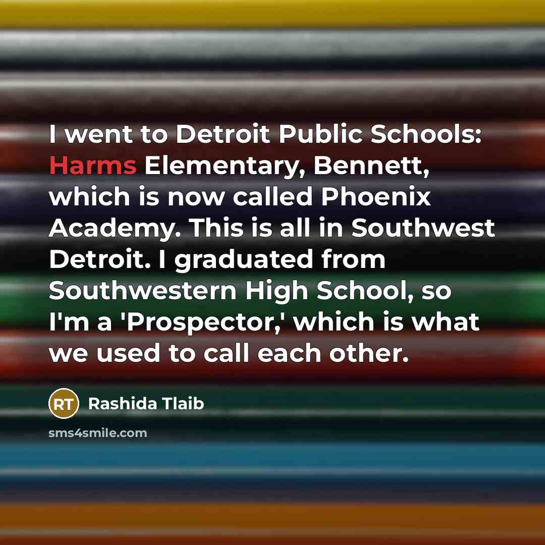 “I went to Detroit Public Schools: Harms Elementary, Bennett, which…” quote by Rashida Tlaib