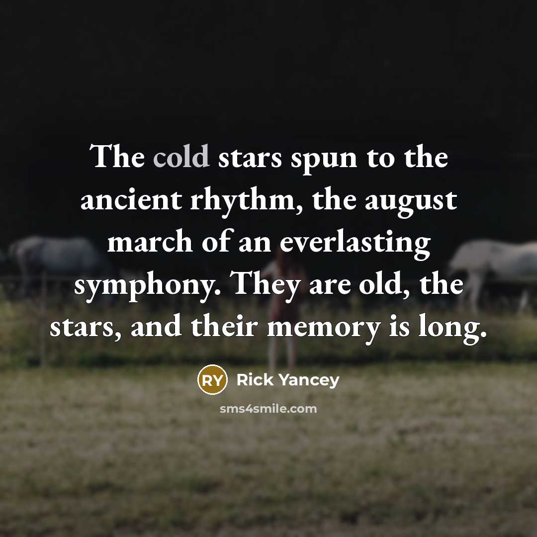 “The cold stars spun to the ancient rhythm, the august…” quote by Rick Yancey