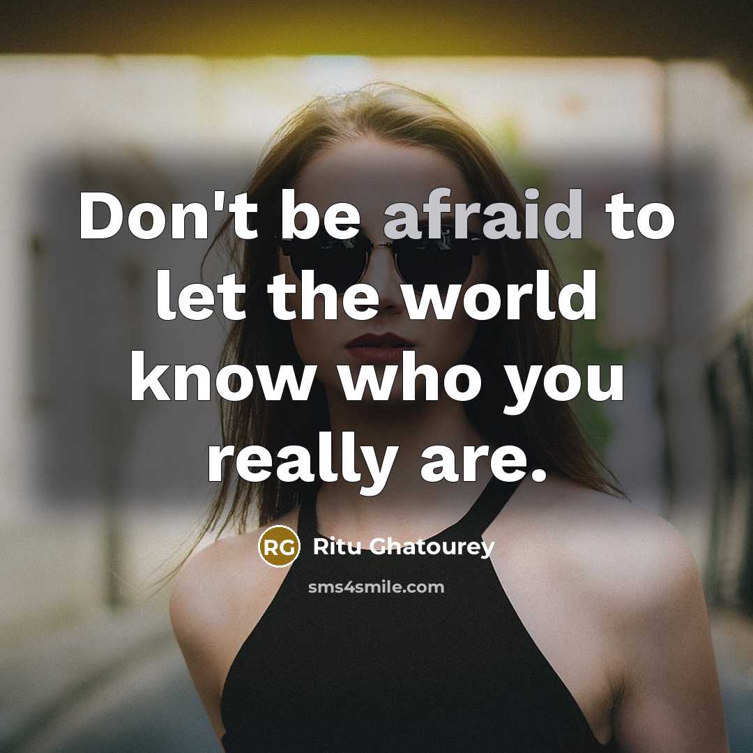 “Don't be afraid to let the world know who you…” quote by Ritu Ghatourey