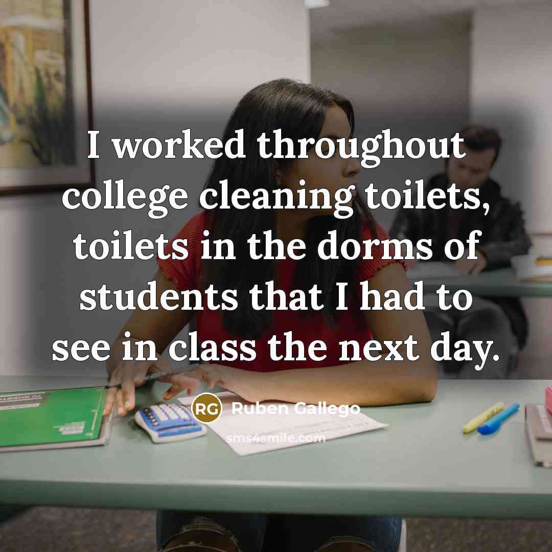 “I worked throughout college cleaning toilets, toilets in the dorms…” quote by Ruben Gallego