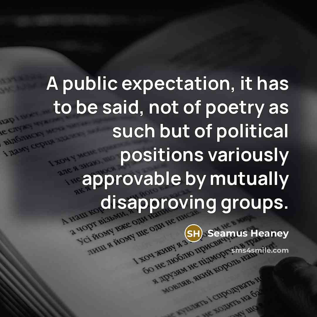 “A public expectation, it has to be said, not of…” quote by Seamus Heaney