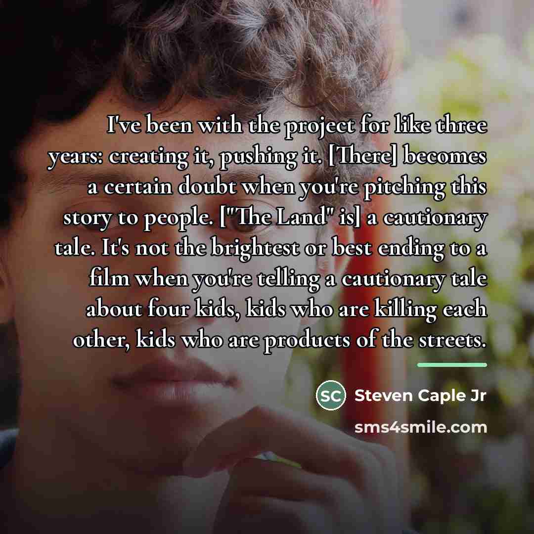 “I've been with the project for like three years: creating…” quote by Steven Caple Jr